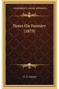 Notes on Forestry (1875)