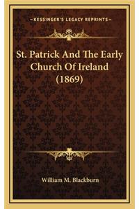 St. Patrick And The Early Church Of Ireland (1869)