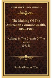 The Making of the Australian Commonwealth, 1889-1900