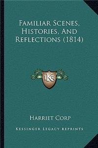 Familiar Scenes, Histories, and Reflections (1814)
