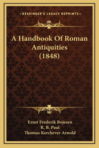 A Handbook of Roman Antiquities (1848)