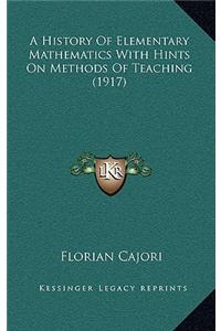 A History of Elementary Mathematics with Hints on Methods of Teaching (1917)