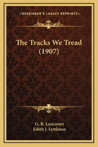 The Tracks We Tread (1907)