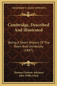 Cambridge, Described And Illustrated