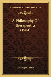 A Philosophy Of Therapeutics (1904)