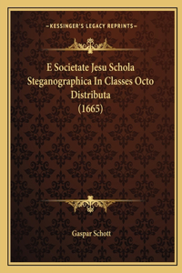 E Societate Jesu Schola Steganographica In Classes Octo Distributa (1665)
