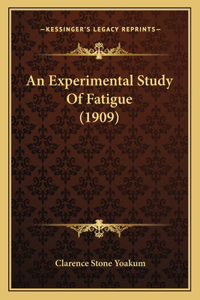 Experimental Study Of Fatigue (1909)