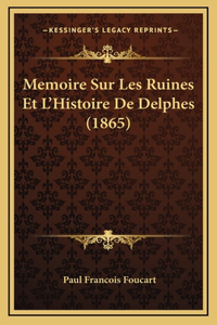 Memoire Sur Les Ruines Et L'Histoire De Delphes (1865)