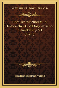 Romisches Erbrecht In Historischer Und Dogmatischer Entwickelung V1 (1861)