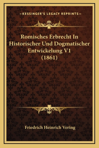 Romisches Erbrecht In Historischer Und Dogmatischer Entwickelung V1 (1861)