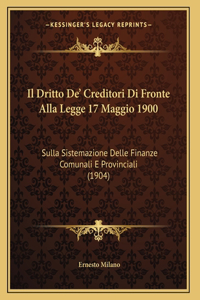 Il Dritto De' Creditori Di Fronte Alla Legge 17 Maggio 1900