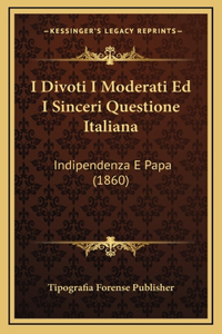 I Divoti I Moderati Ed I Sinceri Questione Italiana