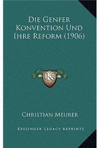 Die Genfer Konvention Und Ihre Reform (1906)