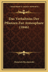 Das Verhaltniss Der Pflanzen Zur Atmosphare (1846)