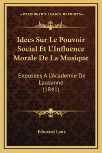 Idees Sur Le Pouvoir Social Et L'Influence Morale De La Musique