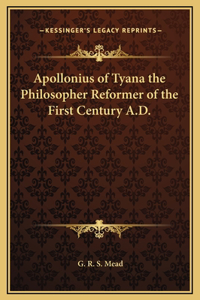 Apollonius of Tyana the Philosopher Reformer of the First Century A.D.