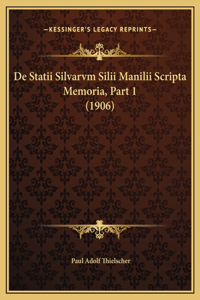 De Statii Silvarvm Silii Manilii Scripta Memoria, Part 1 (1906)