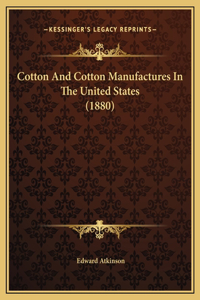 Cotton And Cotton Manufactures In The United States (1880)