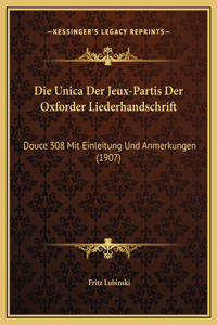 Die Unica Der Jeux-Partis Der Oxforder Liederhandschrift