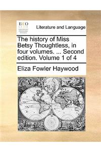 The History of Miss Betsy Thoughtless, in Four Volumes. ... Second Edition. Volume 1 of 4