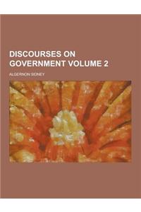 Discourses on Government Volume 2