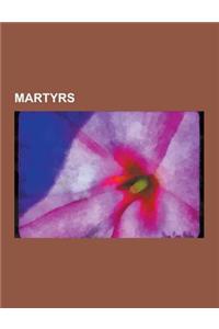 Martyrs: Baha'i Martyrs, Buddhist Martyrs, Burials at the Marian Martyrs' Monument, Christian Martyrs, English Martyrs, Hindu M