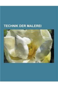 Technik Der Malerei: Malerei, Goldener Schnitt, Farbe, Patina, Tinte, Sgraffito, Subtraktive Farbmischung, Lack, Malerei Der Antike, Sieben