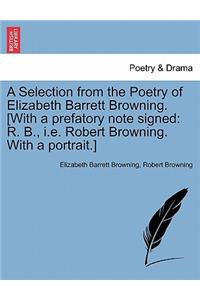 Selection from the Poetry of Elizabeth Barrett Browning. [With a Prefatory Note Signed