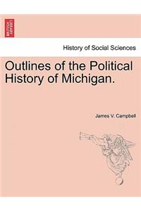 Outlines of the Political History of Michigan.