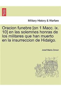 Oracion funebre [on 1 Macc. ix. 10] en las solemnes honras de los militares que han muerto en la insurreccion de Hidalgo.
