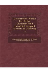 Gesammelte Werke Der Br Der Christian Und Friedrich Leopold Grafen Zu Stolberg ...
