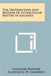 Distribution and Motion of Interstellar Matter in Galaxies