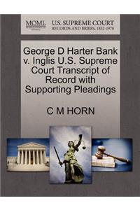 George D Harter Bank V. Inglis U.S. Supreme Court Transcript of Record with Supporting Pleadings