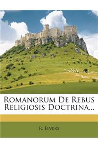 Romanorum de Rebus Religiosis Doctrina...