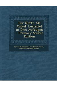 Der Neffe ALS Onkel: Lustspiel in Drei Aufzugen