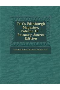 Tait's Edinburgh Magazine, Volume 18