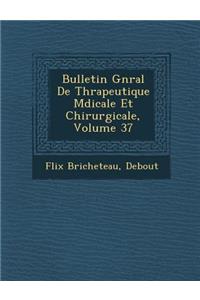 Bulletin G N Ral de Th Rapeutique M Dicale Et Chirurgicale, Volume 37