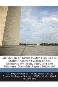 Simulation of Groundwater Flow in the Shallow Aquifer System of the Delmarva Peninsula, Maryland and Delaware