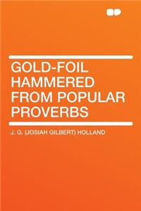 Gold-Foil Hammered from Popular Proverbs