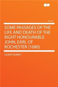 Some Passages of the Life and Death of the Right Honourable John, Earl of Rochester (1680)