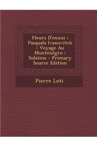 Fleurs D'Ennui; Pasquala Ivanovitch; Voyage Au Montenegro; Suleima