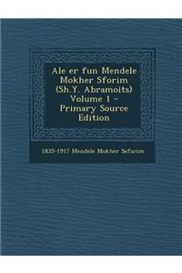Ale Er Fun Mendele Mokher Sforim (Sh.Y. Abramoits) Volume 1