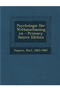 Psychologie Der Weltanschauungen - Primary Source Edition