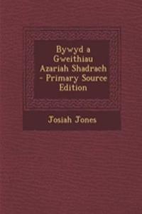 Bywyd a Gweithiau Azariah Shadrach - Primary Source Edition