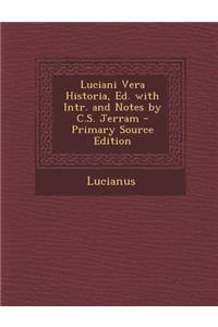 Luciani Vera Historia, Ed. with Intr. and Notes by C.S. Jerram