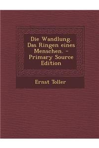 Die Wandlung. Das Ringen Eines Menschen.