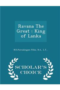 Ravana the Great: King of Lanka - Scholar's Choice Edition