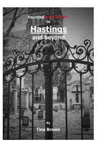 Haunted Experiences in Hastings and Beyond