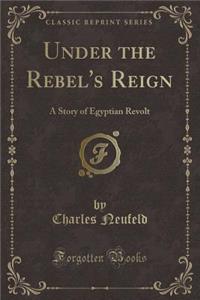 Under the Rebel's Reign