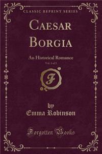 Caesar Borgia, Vol. 3 of 3